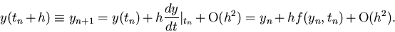 \begin{displaymath}y(t_n + h) \equiv y_{n+1} = y(t_n) + h \frac{dy}{dt}\vert _{t_n} + {\mbox{O}}(h^2) = y_n + h f(y_n,t_n) + {\mbox{O}}(h^2).
\end{displaymath}