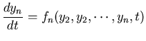 $\displaystyle \frac{dy_n}{dt} = f_n(y_2,y_2,\cdots , y_n, t)$