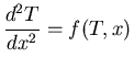 $\displaystyle \frac{d^2T}{dx^2} = f(T,x)$