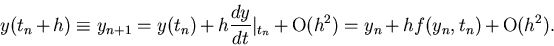 \begin{displaymath}y(t_n + h) \equiv y_{n+1} = y(t_n) + h \frac{dy}{dt}\vert _{t_n} + {\mbox{O}}(h^2) = y_n + h f(y_n,t_n) + {\mbox{O}}(h^2).
\end{displaymath}