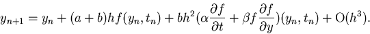 \begin{displaymath}y_{n+1} = y_n + (a+b) h f(y_n,t_n) + bh^2(\alpha \frac {\part...
...f
\frac {\partial f}{\partial y})(y_n,t_n) + {\mbox{O}}(h^3).
\end{displaymath}
