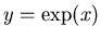 $y = \exp (x)$