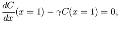 $\displaystyle \frac{dC}{dx}(x=1) - \gamma C (x=1) = 0,$