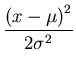 $\displaystyle {\frac{{(x-\mu)}^2}{2\sigma^2}}$