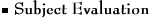 Subject Evaluation