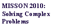 Text Box: MISSON 2010: Solving Complex Problems