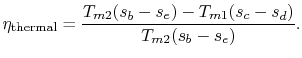$\displaystyle \eta_\textrm{thermal} = \frac{T_{m2} (s_b - s_e)- T_{m1} (s_c- s_d)}
{T_{m2} (s_b - s_e)}.
$