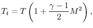 $\displaystyle T_t = T\left( 1+ \frac{\gamma-1}{2}M^2\right),$