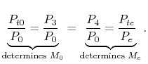 $\displaystyle \underbrace{\frac{P_{t0}}{P_0} = \frac{P_3}{P_0}}_\textrm{determi...
... =
\underbrace{\frac{P_4}{P_0} = \frac{P_{te}}{P_e}}_\textrm{determines $M_e$}.$