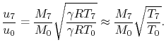 $\displaystyle \frac{u_7}{u_0} = \frac{M_7}{M_0}\sqrt{\frac{\gamma R T_7}{\gamma R T_0}}\approx \frac{M_7}{M_0}\sqrt{\frac{T_7}{T_0}}.$