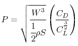 $\displaystyle P = \sqrt{\cfrac{W^3}{\cfrac{1}{2}\rho S}}\left(\frac{C_D}{C_L^{\frac{3}{2}}}\right)$