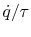 $ \dot{q}/\tau$