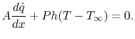 $\displaystyle A\frac{d\dot{q}}{dx} + Ph(T - T_\infty) = 0.$