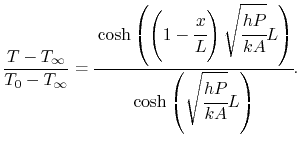 $\displaystyle \frac{T-T_\infty}{T_0-T_\infty} = \cfrac{\cosh\left(\left(1-\cfra...
...ight)\sqrt{\cfrac{hP}{kA}}L\right)} {\cosh\left(\sqrt{\cfrac{hP}{kA}}L\right)}.$