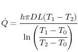 $\displaystyle \dot{Q} = \cfrac{h\pi DL(T_1-T_2)}{\ln\left(\cfrac{T_1-T_0}{T_2-T_0}\right)}$