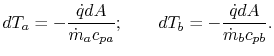 $\displaystyle dT_a = -\frac{\dot{q}dA}{\dot{m}_a c_{pa}}; \qquad dT_b = -\frac{\dot{q}dA}{\dot{m}_b c_{pb}}.$