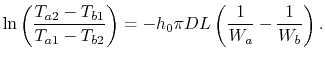 $\displaystyle \ln\left(\frac{T_{a2}-T_{b1}}{T_{a1}-T_{b2}}\right) = -h_0\pi DL\left(\frac{1}{W_a}-\frac{1}{W_b}\right).$