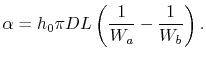 $\displaystyle \alpha = h_0 \pi DL\left(\frac{1}{W_a}-\frac{1}{W_b}\right).$