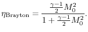$\displaystyle \eta_\textrm{Brayton}
=\frac{\frac{\gamma-1}{2}M_0^2}{1+\frac{\gamma-1}{2}M_0^2}.$