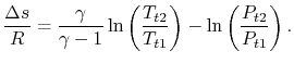 $\displaystyle \frac{\Delta s}{R}=\frac{\gamma}{\gamma-1}\ln\left(\frac{T_{t2}}{T_{t1}}\right)
-\ln\left(\frac{P_{t2}}{P_{t1}}\right).$