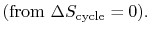 $\displaystyle \textrm{(from $\Delta S_\textrm{cycle} = 0$)}.$