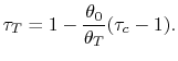 $\displaystyle \tau_T = 1 - \frac{\theta_0}{\theta_T}(\tau_c-1).$