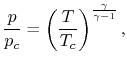 $\displaystyle \frac{p}{p_c}=\left(\frac{T}{T_c}\right)^{\frac{\gamma}{\gamma-1}},$