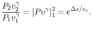 $\displaystyle \frac{P_2v_2^\gamma}{P_1 v_1^\gamma}=\left[Pv^\gamma\right]^2_1=e^{\Delta s/c_v}.$