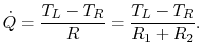 $\displaystyle \dot{Q} = \frac{T_L -T_R}{R} = \frac{T_L-T_R}{R_1+R_2}.$