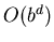 \(O(b^d)\)