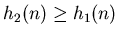 \(h_2(n) \geq h_1(n)\)