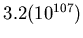 \(3.2(10^{107})\)