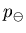 $p_{\ominus}$