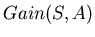 $Gain(S,A)$