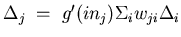\(\Delta_j \;=\; g'(in_j) \Sigma_i w_{ji} \Delta_i\)