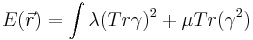 E(\vec r) = \int \lambda(Tr\gamma)^2+\mu Tr(\gamma^2)