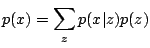 $\displaystyle p(x) = \sum_z p(x\vert z) p(z)$