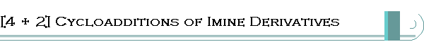 [4 + 2] Cycloadditions of Imine Derivatives
