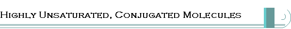 Highly Unsaturated, Conjugated Molecules