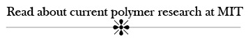 Read about current polymer news at MIT
