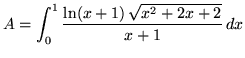 $\displaystyle A = \int_0^1 \frac{\ln(x+1) \,
\sqrt{x^2 + 2x + 2}}{x + 1} \, dx$