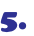 5.