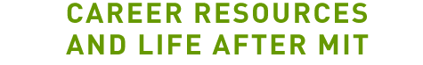 Career Resources and Life after MIT