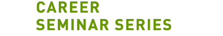 Career Seminar Series