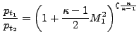 $\displaystyle \frac{p_{t_1}}{p_{t_2}} = \left( 1 + \frac{\kappa -1}{2} M_1^2 \right) ^{\zeta \frac{\kappa}{\kappa-1}}$