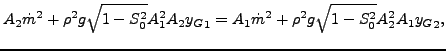 $\displaystyle A_2 \dot{m}^2 + \rho^2 g \sqrt{1 - S_0^2} A_1^2 A_2 {y_G}_1 = A_1 \dot{m}^2 + \rho^2 g \sqrt{1 - S_0^2} A_2^2 A_1 {y_G}_2,$