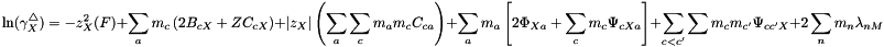 \[ \ln(\gamma_X^\triangle) = -z_X^2(F) + \sum_a m_c \left( 2 B_{cX} + Z C_{cX} \right) + \left|z_X \right| \left( \sum_a \sum_c m_a m_c C_{ca} \right) + \sum_a m_a \left[ 2 \Phi_{Xa} + \sum_c m_c \Psi_{cXa} \right] + \sum_{c < c'} \sum m_c m_{c'} \Psi_{c{c'}X} + 2 \sum_n m_n \lambda_{nM} \]