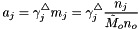 \[ a_j = \gamma_j^\triangle m_j = \gamma_j^\triangle \frac{n_j}{\tilde{M}_o n_o} \]
