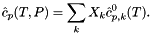 \[ \hat c_p(T,P) = \sum_k X_k \hat c^0_{p,k}(T) . \]