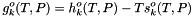 \[ g^o_k(T,P) = h^{o}_k(T,P) - T s^{o}_k(T,P) \]